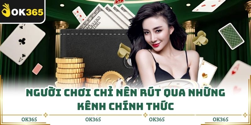 Người chơi chỉ nên rút qua những kênh chính thức